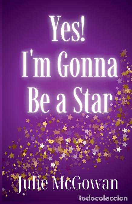 Livres: Yes! I?m Gonna Be A Star - Julie McGowan