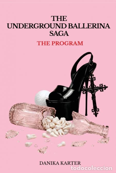 Livres: The Underground Ballerina Saga - The Program - Danika Karter