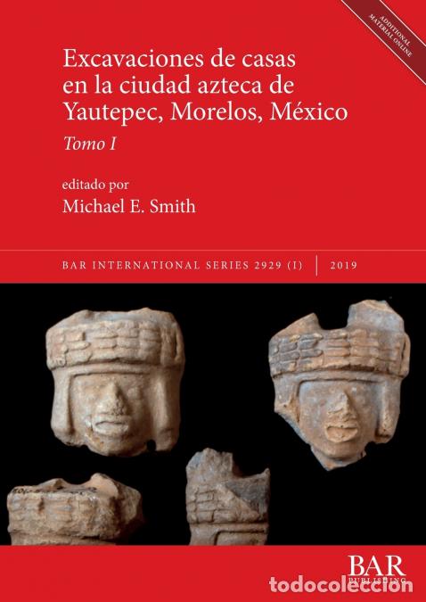 Livres: Excavaciones de casas en la ciudad azteca de Yautepec, Morelos, M&eacute;xico, Tomo I - Michael ESmith,Mich