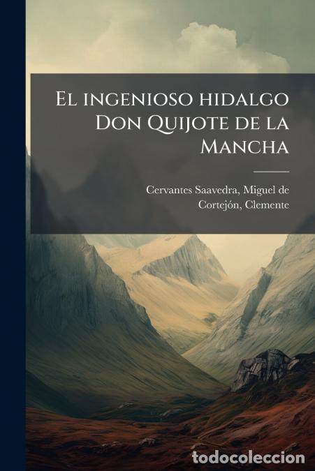 Livres: El ingenioso hidalgo Don Quijote de la Mancha - 01 pt.03 - Miguel de Cervantes Saavedra,Clemente Cor