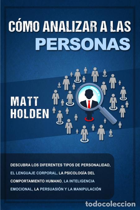 Libri: C&oacute;mo analizar a las personas - Descubra los diferentes tipos de personalidad, el lenguaje corporal,