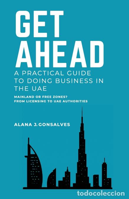 Livres: Get Ahead - A Practical Guide To Doing Business In The UAE - Mainland or Free Zones? From Licensing