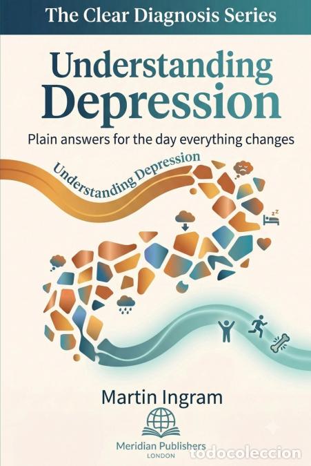 Livres: Understanding Depression - Plain answers for the day everything changes - Martin Ingram