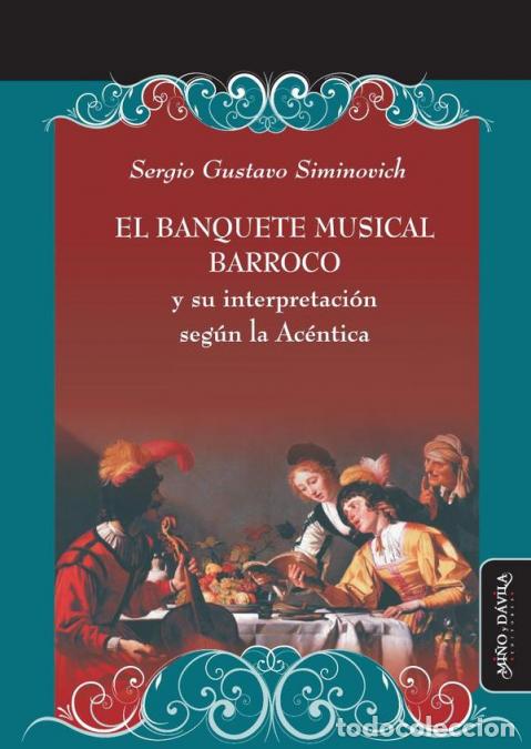 Livres: El banquete musical barroco y su interpretaci&oacute;n seg&uacute;n la Ac&eacute;ntica - Sergio Gustavo Siminovich,Sergi