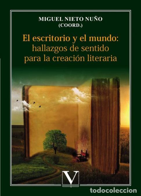 B&uuml;cher: El escritorio y el mundo: hallazgos de sentido para la creaci&oacute;n literaria - Miguel Nieto Nu&ntilde;o