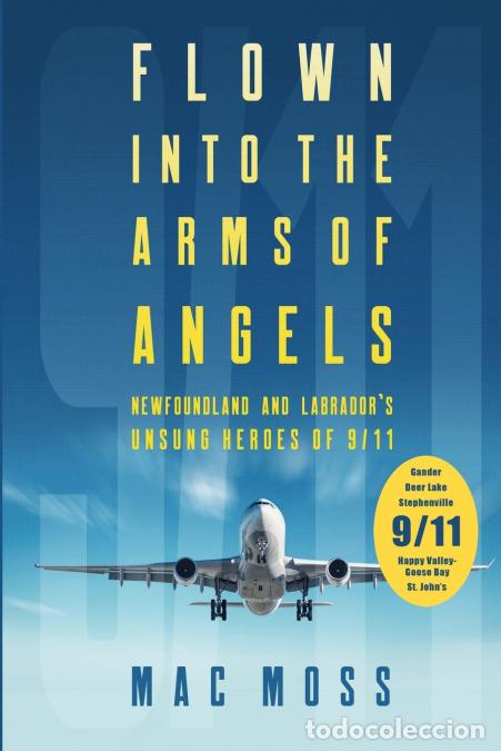 Libros: Flown into the Arms of Angels - Newfoundland and Labrador?s Unsung Heroes of 9/11 - Mac Moss