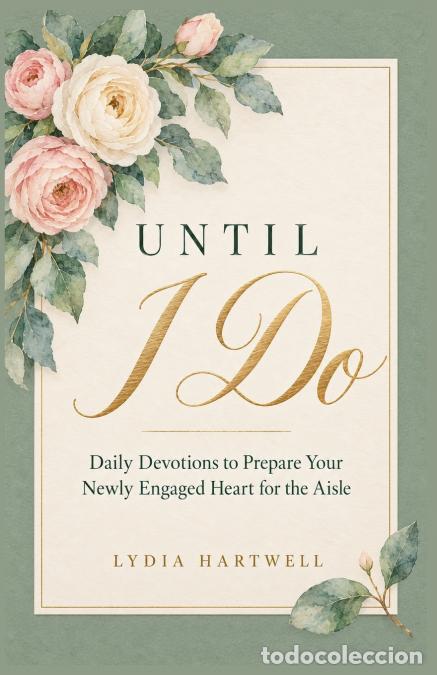 Libros: Until I Do - Daily Devotions to Prepare Your Newly Engaged Heart for the Aisle - Lydia Hartwell