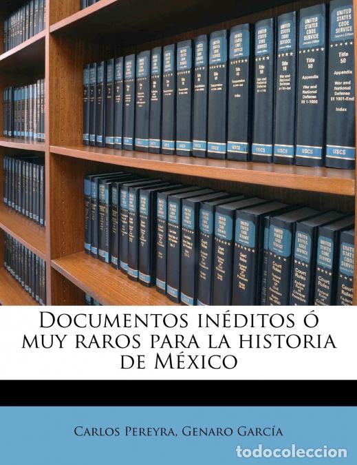 Libros: Documentos in&eacute;ditos &oacute; muy raros para la historia de M&eacute;xico - 22-24 - Genaro Garc&iacute;a,Carlos Pereyra