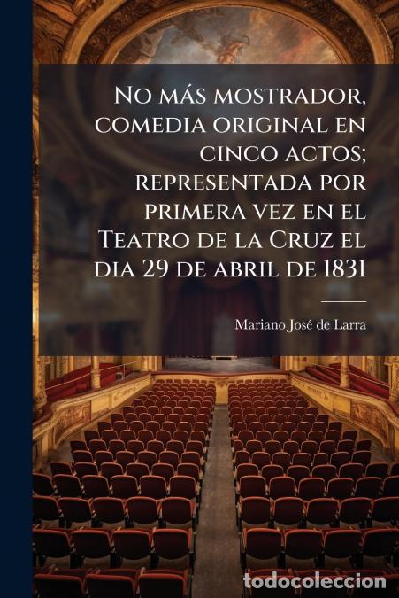 Libros: No m&aacute;s mostrador, comedia original en cinco actos; representada por primera vez en el Teatro de la C