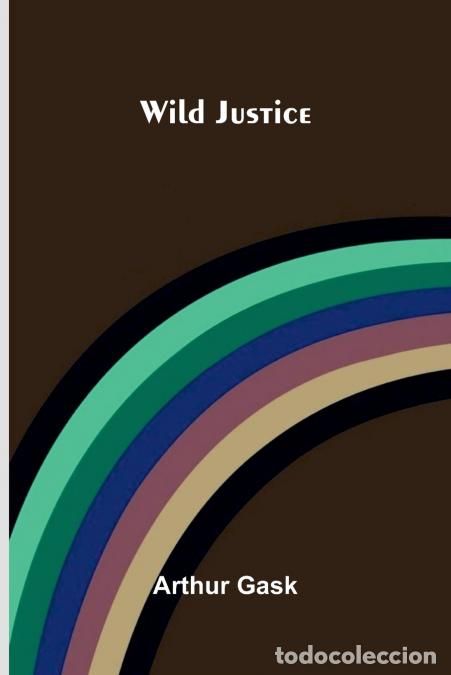 Libros: Wild Justice - Arthur Gask