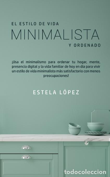 Libri: El Estilo de Vida Minimalista y Ordenado - &iexcl;Usa el minimalismo para ordenar tu hogar, mente, presenc