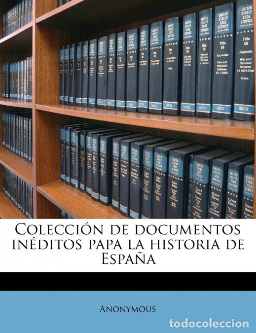 Libri: Colecci&oacute;n de documentos in&eacute;ditos papa la historia de Espa&ntilde;a; Volume 89 - Anonymous