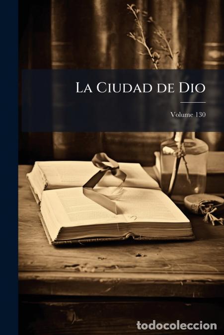 Livres: La Ciudad de Dio; Volume 130 - Anonymous
