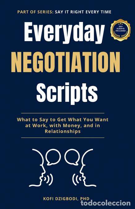 Libros: Everyday Negotiation Scripts - What to Say to Get What You Want at Work, with Money, and in Relation