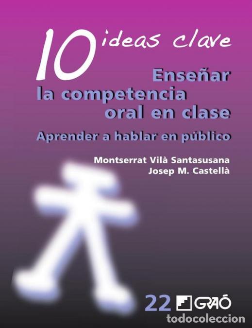 Libros: 10 Ideas Clave. Ense&ntilde;ar la competencia oral en clase - Aprender a hablar en p&uacute;blico - Montserrat Vil