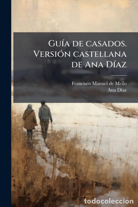 Libros: Gu&iacute;a de casados. Versi&oacute;n castellana de Ana D&iacute;az - Francisco Manuel De Mello,Ana D&iacute;az