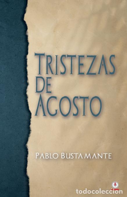 Libri: Tirstezas de Agosto - Pablo Bustamante