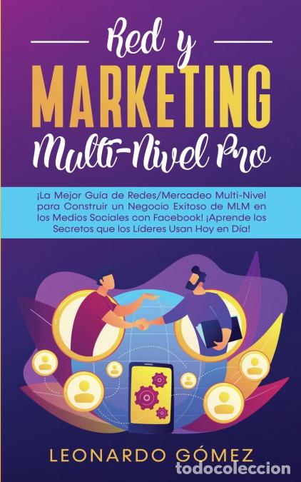 Libri: Red y Marketing Multi-Nivel Pro - &iexcl;La Mejor Gu&iacute;a de Redes/Mercadeo Multi-Nivel para Construir un Neg