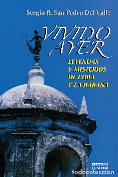 Libros: VIVIDO AYER, Leyendas y misterios de Cuba y La Habana - Sergio San Pedro