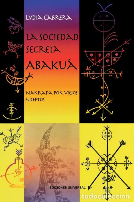 Libri: LA SOCIEDAD SECRETA ABAKU&Aacute;. Narrada por viejos adeptos - Lydia Cabrera