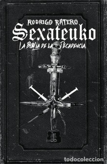 Libros: Sexateuko - La biblia de la decadencia - Rodrigo Ratero
