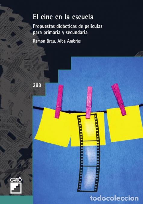 Libros: El cine en la escuela - Propuestas did&aacute;cticas de pel&iacute;culas para primaria ysecundaria - Ramon Breu Pa