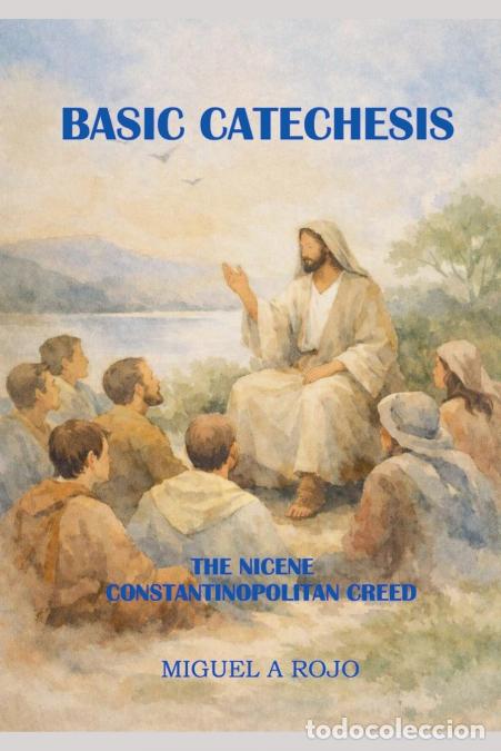 Libros: BASIC CATECHESIS The Nicene-Constantinopolitan Creed - Miguel A Rojo