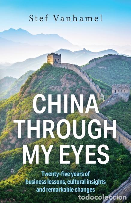 Livres: China Through My Eyes - Twenty-five years of business lessons, cultural insights and remarkable chan