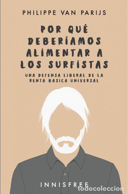 books: Por qu&eacute; deber&iacute;amos alimentar a los surfistas - Una defensa liberal de la renta b&aacute;sica universal - Ph