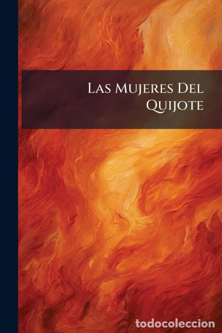 Livres: Las Mujeres Del Quijote - Anonymous