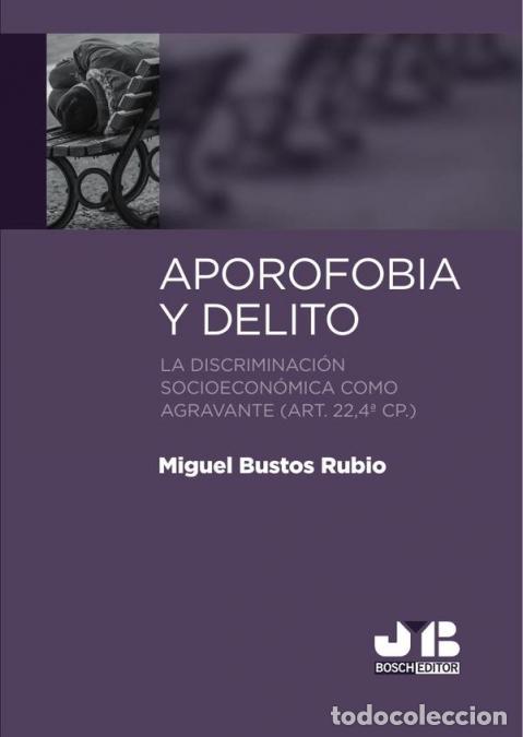 books: Aporofobia y Delito - La discriminaci&oacute;n socioecon&oacute;mica como agravante (art. 22, 4&ordf; CP.). - Miguel Bu
