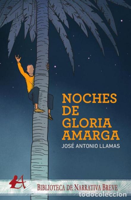 Libri: Noches de gloria amarga - Jos&eacute; Antonio Llamas