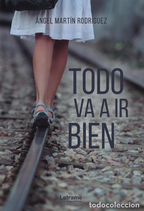 B&uuml;cher: Todo va a ir bien - &Aacute;ngel Mart&iacute;n Rodr&iacute;guez