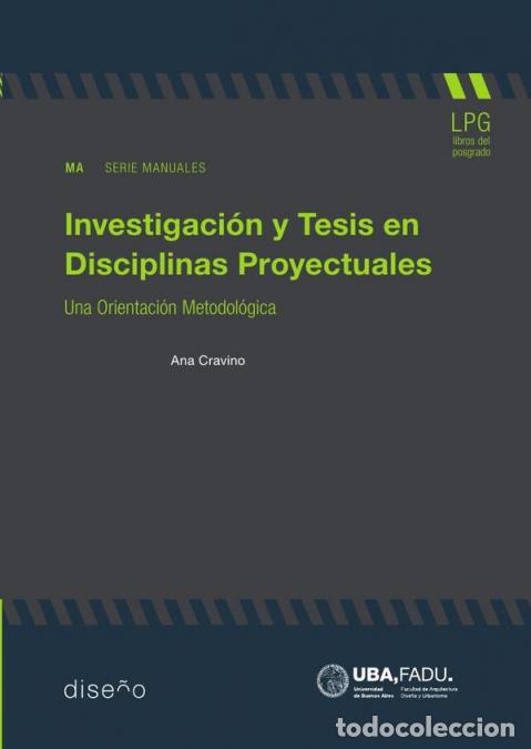 books: Investigaci&oacute;n y Tesis en Disciplinas Proyectuales - Una Orientaci&oacute;n Metodol&oacute;gica - CRAVINO,Ana Cravi