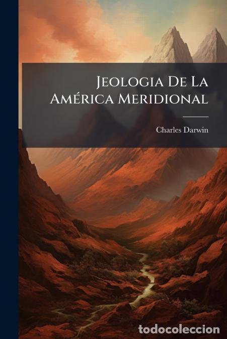 Libros: Jeologia De La Am&eacute;rica Meridional - Charles Darwin