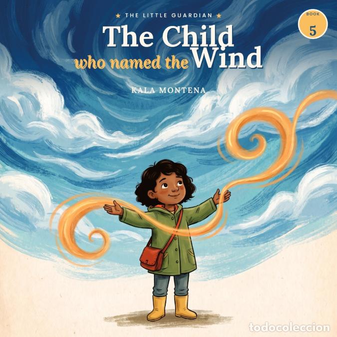 Libri: The Little Guardian - The Child Who Named the Wind - Book 5 - Kala Montena