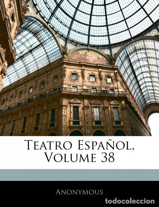 books: Teatro Espa&ntilde;ol; Volume 38 - Anonymous