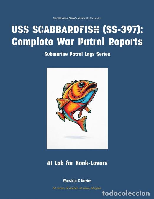 books: USS SCABBARDFISH (SS-397) - Complete War Patrol Reports - AI Lab for Book-Lovers
