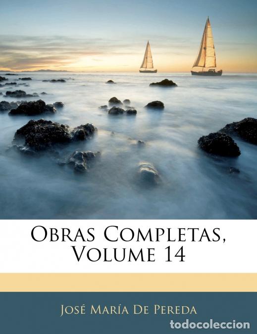 Libros: Obras Completas; Volume 14 - Jos&eacute; Mar&iacute;a De Pereda