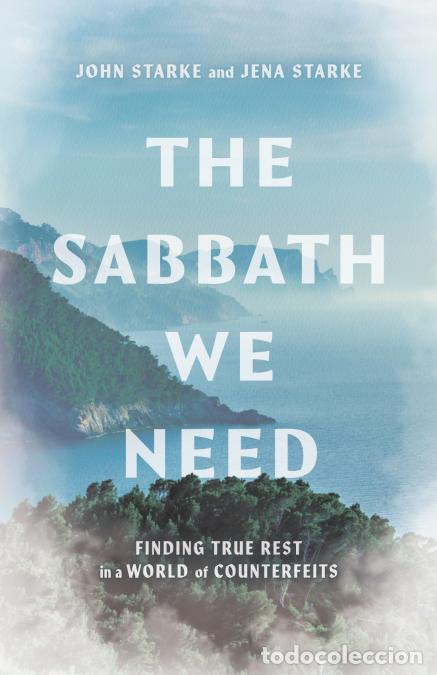 books: The Sabbath We Need - Finding True Rest in a World of Counterfeits - John Starke,Jena Starke