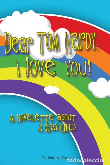books: Dear Tom Hardy - I Love You! A Novelette About A Gay Child: I Love You! - Waide Riddle