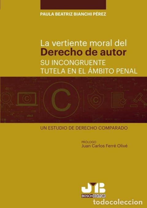 books: La vertiente moral del derecho de autor: su incongruente tutela en el &aacute;mbito penal. - Un estudio de