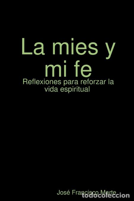 Libri: La mies y mi fe - Reflexiones para reforzar la vida espiritual - Jos&eacute; Francisco Marte