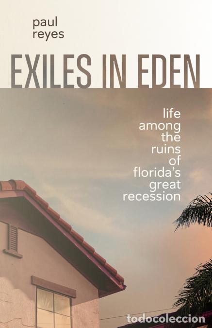 books: Exiles in Eden - Life Among the Ruins of Florida?s Great Recession - Paul Reyes