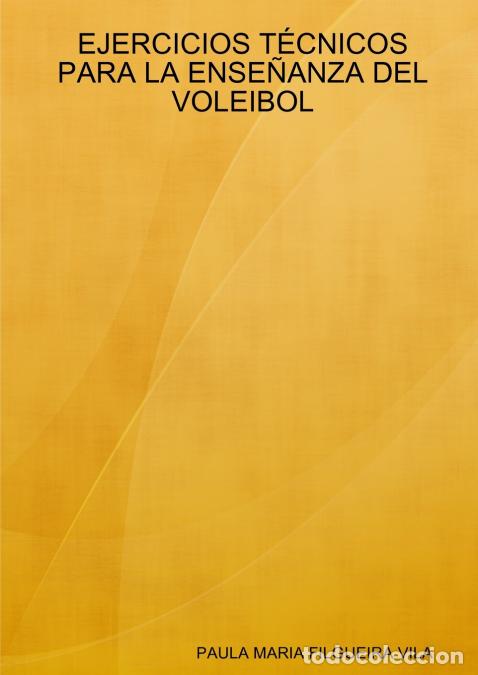Livros: EJERCICIOS T&Eacute;CNICOS PARA LA ENSE&Ntilde;ANZA DEL VOLEIBOL - PAULA MARIA FILGUEIRA VILA