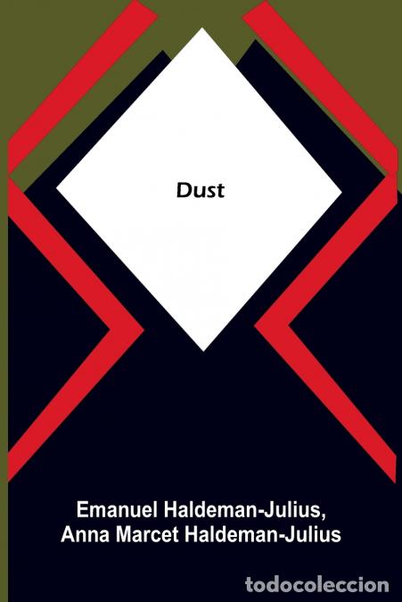 books: Dust - Haldeman-Julius and Anna Marcet Halde...