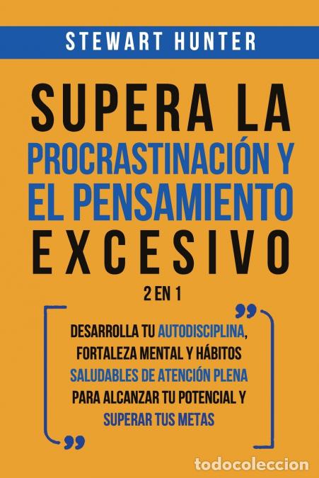 books: Supera la Procrastinaci&oacute;n y el pensamiento excesivo 2 en 1 - Desarrolla tu autodisciplina, fortaleza