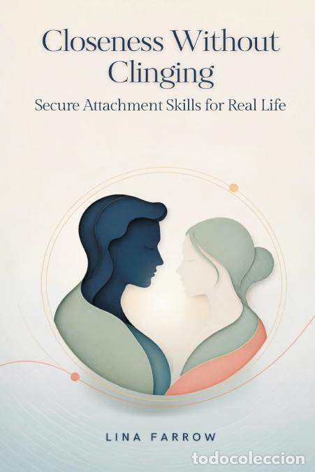 Libri: Closeness Without Clinging - Secure Attachment Skills for Real Life - Lina Farrow