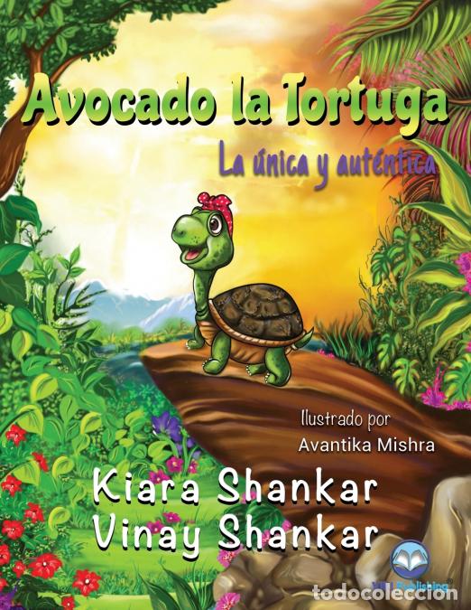 Libri: Avocado la Tortuga - La &uacute;nica y aut&eacute;ntica ( Avocado the Turtle - Spanish Edition) - Kiara Shankar,Vi