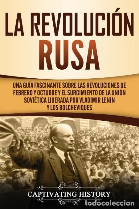 Livros: La Revoluci&oacute;n Rusa - Una Gu&iacute;a Fascinante sobre las Revoluciones de Febrero y Octubre y el Surgimient